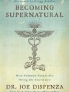Becoming Supernatural How Common People Are Doing the Uncommon - Digital book